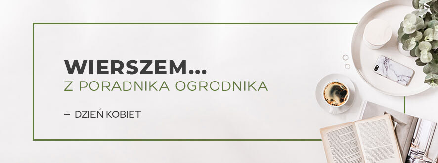 Z poradnika ogrodnika... Dzień Kobiet  | Blog Sklepogrodniczy.pl