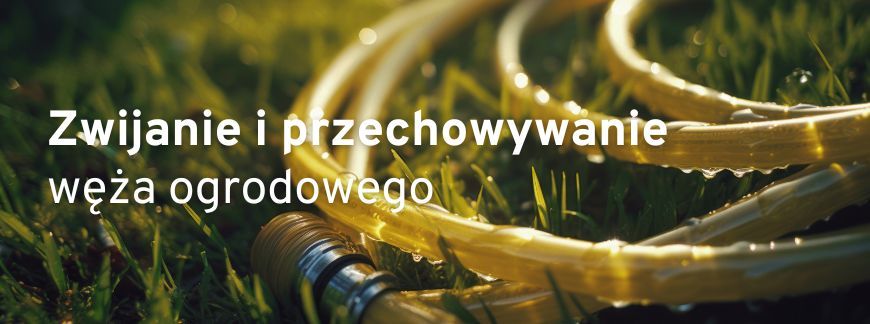 Zwijanie i przechowywanie węża ogrodowego 
