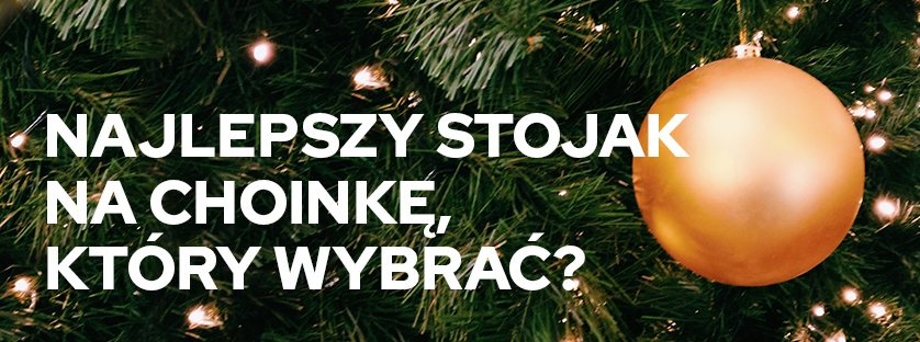 Najlepszy stojak na choinkę - który wybrać? | Blog Sklepogrodniczy.pl