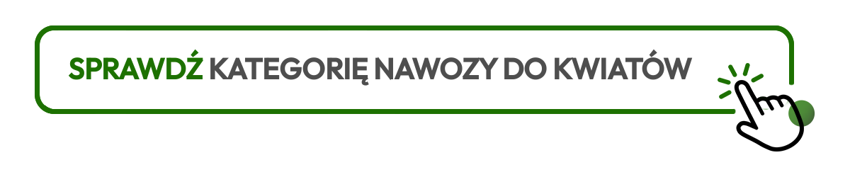 Sprawdź kategorię nawozy do kwiat&oacute;w