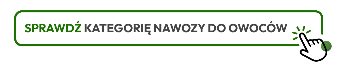 Sprawdź kategorię nawozy do owoc&oacute;w